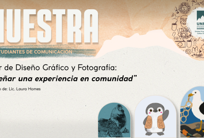 Muestra de estudiantes de comunicación: Taller de diseño gráfico y fotografía "Diseñar una experiencia en comunidad"